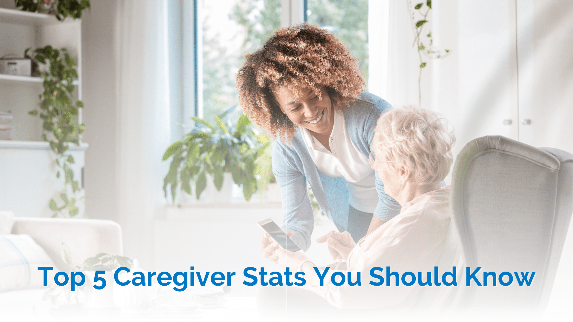 Top 5 Caregiver Stats You Should Know